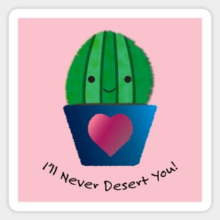 I'll Never Desert You Cactus Sticker